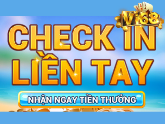 Hot khuyến mãi Vi68 "Check in mỗi ngày nhận ngay tiền thưởng"