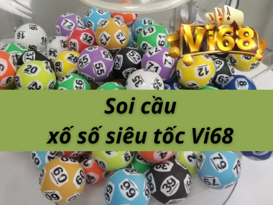 Soi cầu xổ số siêu tốc Vi68 thường xuyên