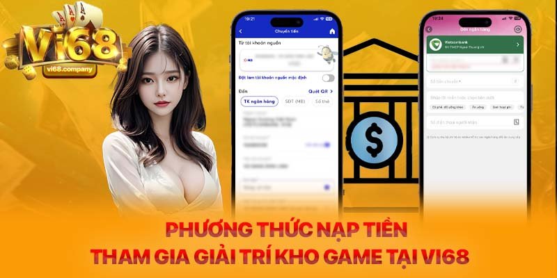 Phương thức nạp tiền tham gia giải trí kho game tại Vi68