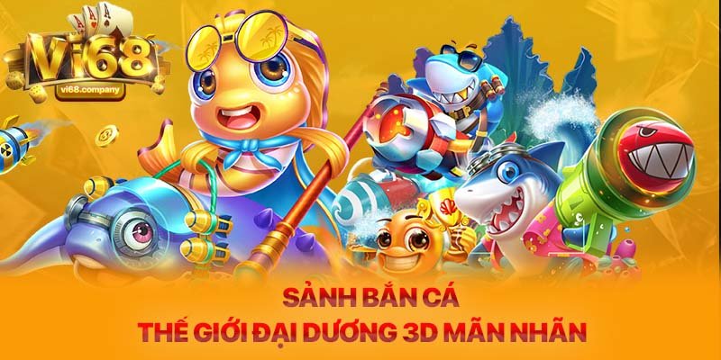 Sảnh Bắn cá - Thế giới đại dương 3D mãn nhãn