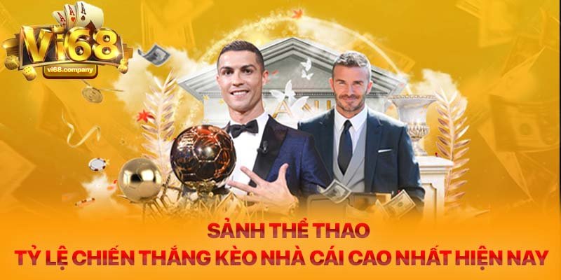 Sảnh Thể Thao - Tỷ lệ chiến thắng kèo nhà cái cao nhất hiện nay